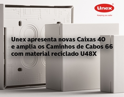Novas Caixas 40  e Caminhos de Cabos 66 com material reciclado U48X da Unex