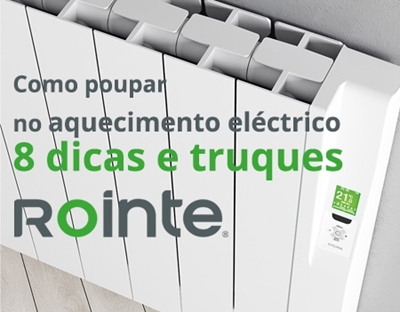 Rointe: Como poupar no aquecimento eléctrico: 8 dicas e truques