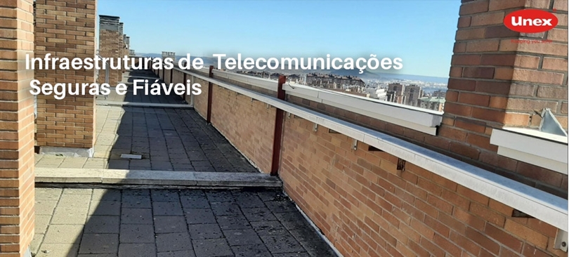 Infraestruturas de Telecomunicações Seguras e Fiáveis com Unex Infraestruturas de Telecomunicações Seguras e Fiáveis com Unex